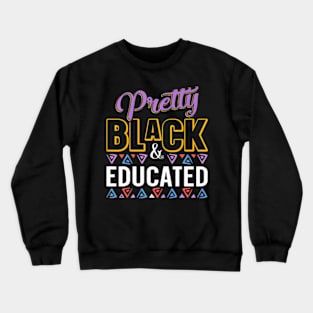 Women Pretty Black And Educated Black African American Crewneck Sweatshirt